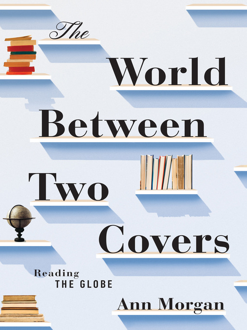 Title details for The World Between Two Covers by Ann Morgan - Available